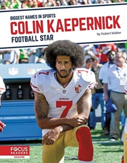 Biggest Names In Sports: Colin Kaepernick: Football Star Av Hubert Walker Biggest Names In Sports: Colin Kaepernick: Football Star Av Hubert Walker