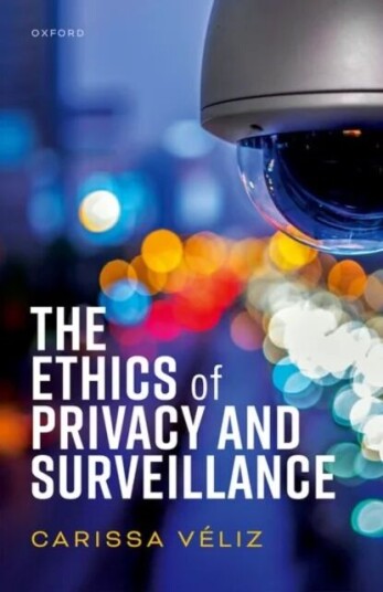 The Ethics Of Privacy And Surveillance Av Carissa (Associate Professor Associate Professor Institute For Ethics In Ai University Of Oxford) V´eliz