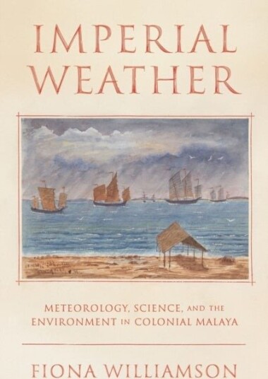 Weather Science and the Environment in Colonial Malaya