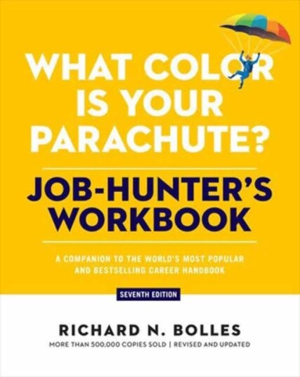 What Color Is Your Parachute? JobHunter's Workbook, Seventh Edition  A Companion to the World's Most Popular and Bestselling Career Handbook