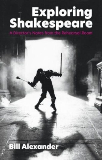 Exploring Shakespeare Av Bill Alexander