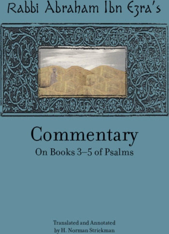 Rabbi Abraham Ibn Ezra’s Commentary on Books 35 of Psalms: Chapters 73150 Rabbi Abraham Ibn Ezra’s Commentary on Books 35 of Psalms: Chapters 73150