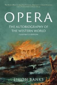 Banks Simon Opera: The Autobiography of the Western World Banks Simon Opera: The Autobiography of the Western World