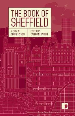 The Book of Sheffield  A City in Short Fiction