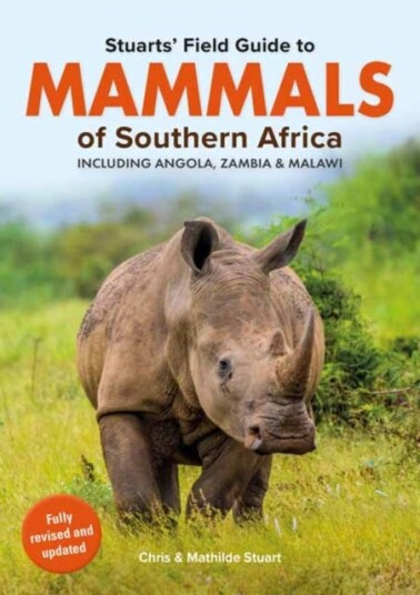 Stuarts’ Field Guide Mammals of Southern Africa (including Angola Zambia and Malawi)