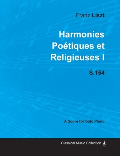 Harmonies Poetiques Et Religieuses I S.154 For Solo Piano (1833)