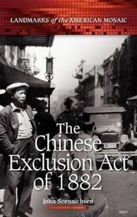 Soennichsen John The Chinese Exclusion Act of 1882