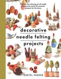 Parker Gretel Decorative Needle Felting Projects