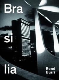 Rene Burri Brasilia: Photographs 1960-1993 Av Rene Burri