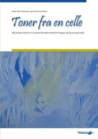 Toner Fra En Celle Av Bente Mari Mortensen, Venja Ruud Nilsen Toner Fra En Celle Av Bente Mari Mortensen, Venja Ruud Nilsen