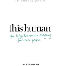 Senova, Melis This Human: How to Be the Person Designing for Other People (9063694601) Senova, Melis This Human: How to Be the Person Designing for Other People (9063694601)