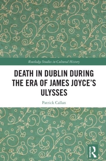Death in Dublin During the Era of James Joyce’s Ulysses Death in Dublin During the Era of James Joyce’s Ulysses