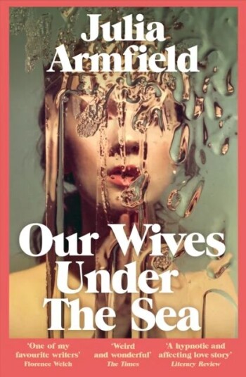 Our Wives Under The Sea Av Julia Armfield