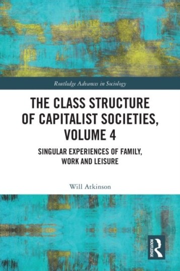 The Class Structure of Capitalist Societies Volume 4 The Class Structure of Capitalist Societies Volume 4
