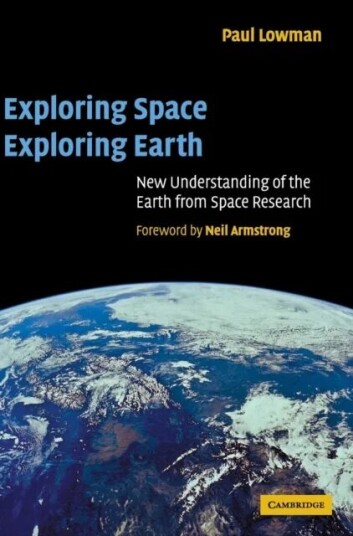 Exploring Space, Exploring Earth Av Paul D. (Goddard Space Flight Center Maryland) Lowman Jr