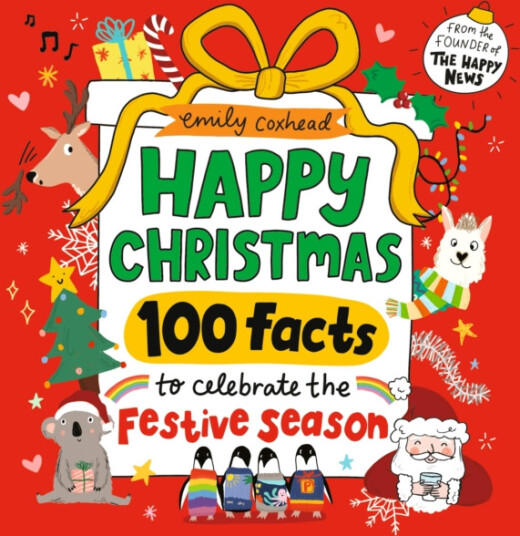 Happy Christmas: 100 Facts to Celebrate the Festive Season  A joyful gift for all ages this Christmas – the perfect stocking filler or Secret Santa gift
