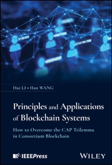 Principles and Applications of Blockchain Systems How to Overcome the CAP Trilemma in Consortium Blockchain