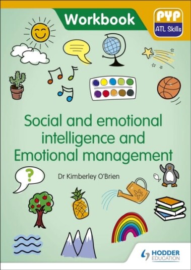 Pyp Atl Skills Workbook: Social And Emotional Intelligence And Emotional Management Av Dr Kimberley O'Brien Pyp Atl Skills Workbook: Social And Emotional Intelligence And Emotional Management Av Dr Kimberley O'Brien