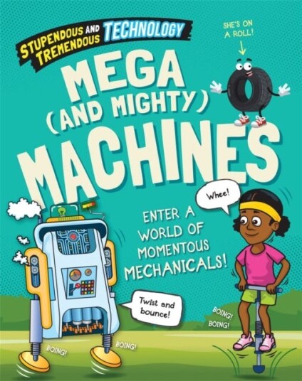Stupendous And Tremendous Technology: Mega And Mighty Machines Av Claudia Martin