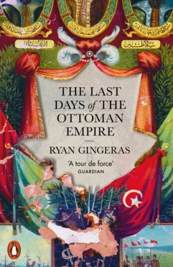 The Last Days Of The Ottoman Empire Av Ryan Gingeras The Last Days Of The Ottoman Empire Av Ryan Gingeras