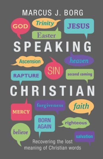 Speaking Christian Recovering The Lost Meaning Of Christian Words