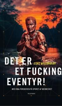 Willerslev Eske Det er et fucking eventyr!