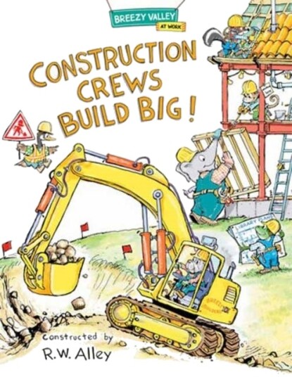 Construction Crews Build Big! Construction Crews Build Big!