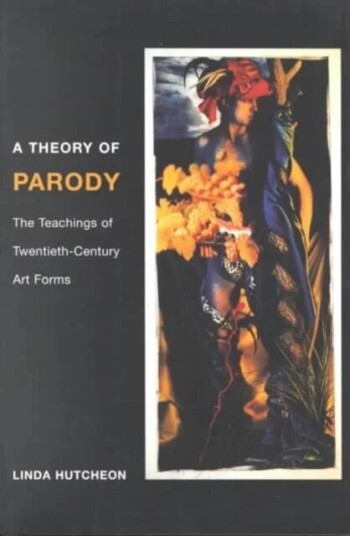 A Theory Of Parody Av Linda Hutcheon