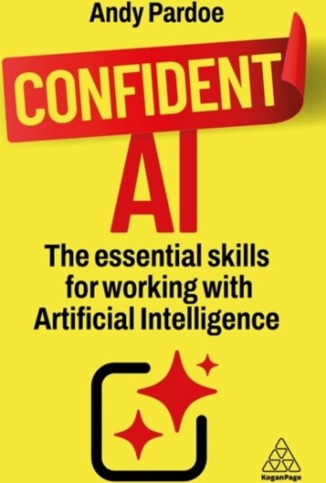 Confident AI The Essential Skills for Working With Artificial Intelligence