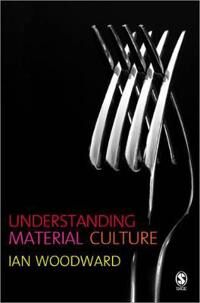Woodward Ian Understanding Material Culture