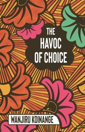 The Havoc of Choice av Wanjiru Koinange The Havoc of Choice av Wanjiru Koinange