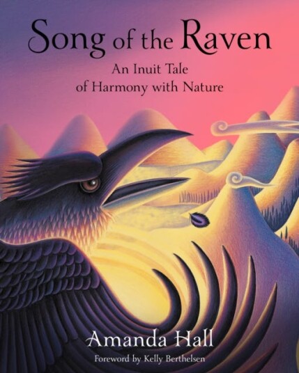 Song of the Raven An Inuit Tale of Harmony with Nature