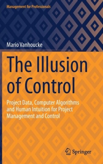 The Illusion of Control  Project Data, Computer Algorithms and Human Intuition for Project Management and Control
