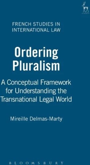 Ordering Pluralism Av Mireille Delmas-Marty