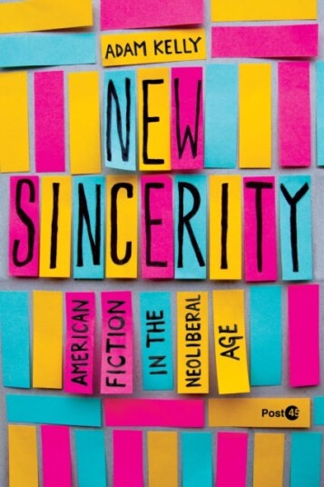 New Sincerity American Fiction in the Neoliberal Age New Sincerity American Fiction in the Neoliberal Age