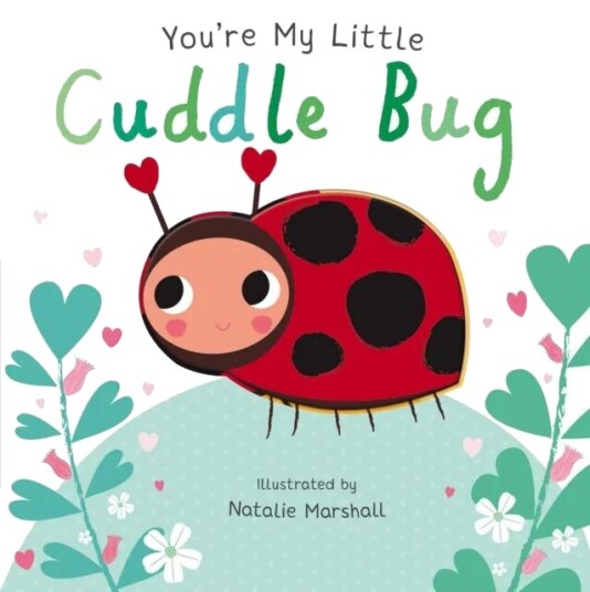 You'Re My Little Cuddle Bug Av Nicola Edwards You'Re My Little Cuddle Bug Av Nicola Edwards