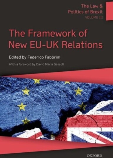 The Law & Politics Of Brexit: Volume Iii