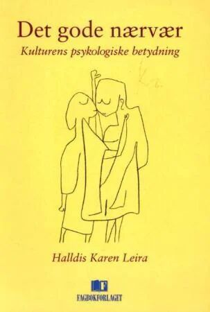 Det Gode Nærvær Av Halldis Karen Leira