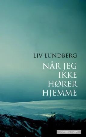 Når Jeg Ikke Hører Hjemme Av Liv Lundberg