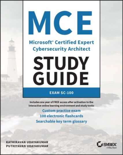 MCE Microsoft Certified Expert Cybersecurity Architect Study Guide  Exam SC100