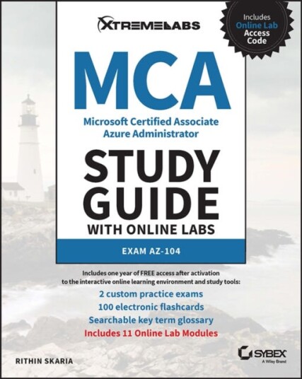 MCA Microsoft Certified Associate Azure Administrator Study Guide with Online Labs: Exam AZ104