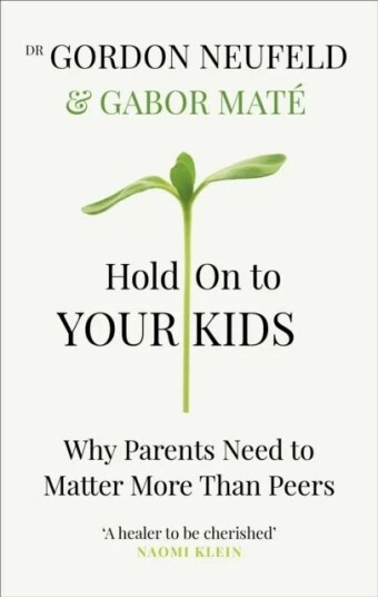 Hold On To Your Kids Av Gabor Maté, Gordon Neufeld