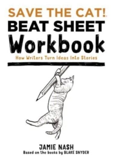 Save The Cat!(R) Beat Sheet Workbook Av Jamie Nash