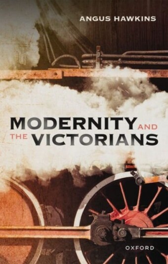 Modernity And The Victorians Av Angus (Former Professor Of Modern British History Former Professor Of Modern British History Keble College Oxford) Haw