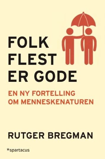 Folk flest er gode - En ny fortelling om menneskenaturen av Rutger Bregman Folk flest er gode - En ny fortelling om menneskenaturen av Rutger Bregman