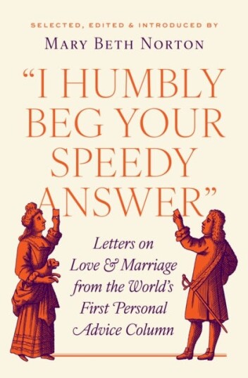 I Humbly Beg Your Speedy Answer  Letters on Love and Marriage from the World’s First Personal Advice Column