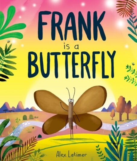 Frank is a Butterfly Frank is a Butterfly