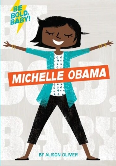 Be Bold, Baby: Michelle Obama Av Alison Oliver