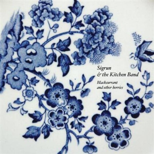 Sigrun & The Kitchen Band Blackcurrant And Other Berries