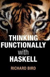 Bird Richard Thinking Functionally with Haskell